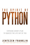 Spirit of Python, The: Exposing Satan's Plan to Squeeze the Life Out of You